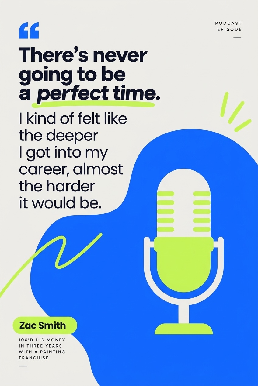 Quote card: Zac Smith, “There's never going to be a perfect time. I kind of felt like the deeper I got into my career, almost the harder it would be.”